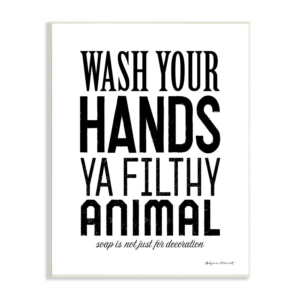 Stupell Wash Your Hands Ya Filthy Animal Funny Bathroom Wood Wall Art - Black